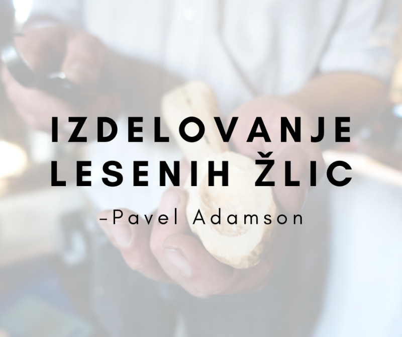 Izdelovanje lesenih žlic s Paulom Adamsonom