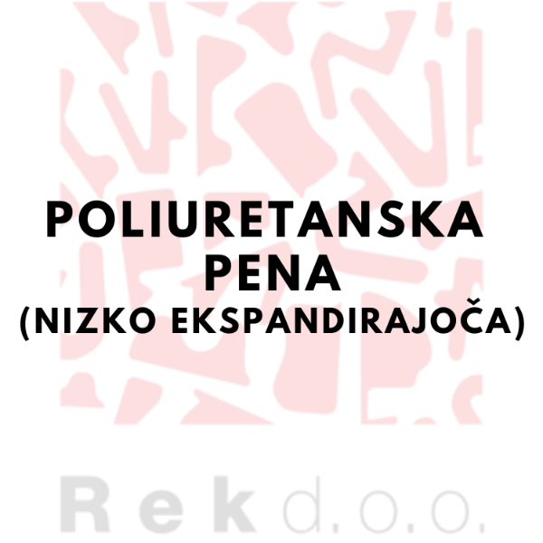 PU PENA NIZKO EKSPANDIRAJOČA
